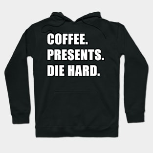 Coffee. Presents. Die Hard. Hoodie